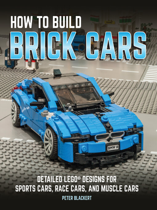 Title details for How to Build Brick Cars by Peter Blackert - Available